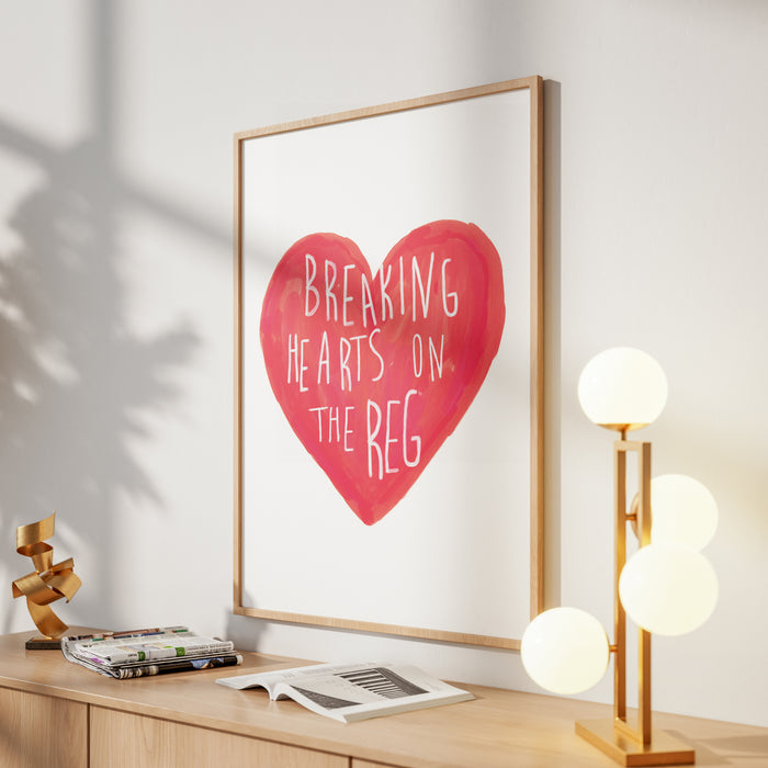 Breaking Hearts On The Reg print