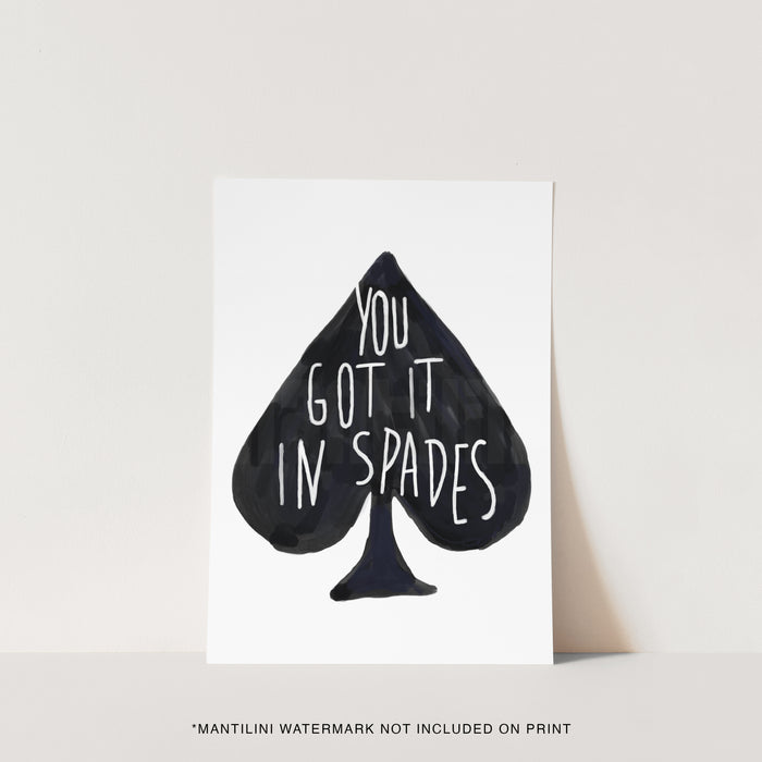 You Got It In Spades print