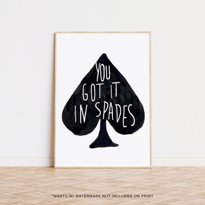You Got It In Spades print