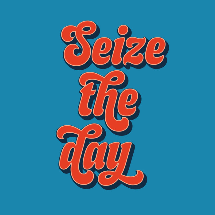 Seize The Day print